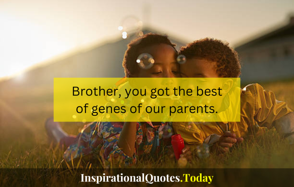 brother quotes​