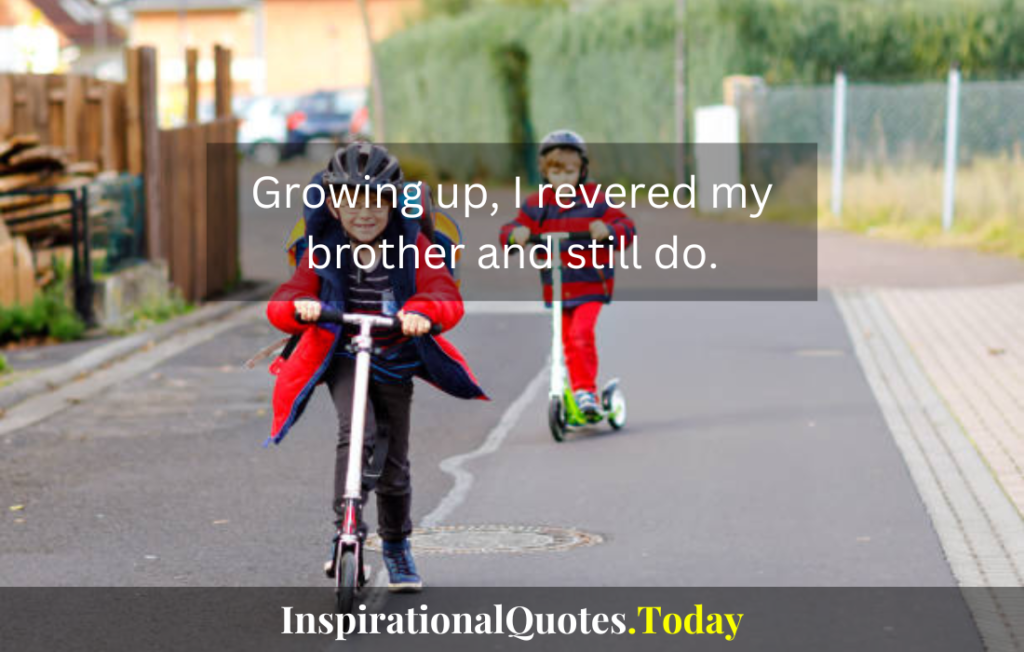 brother quotes​